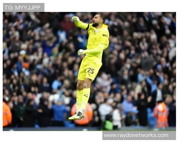 多纳鲁马:门将人物现已发生了很大的改变,来曼城能够跟瓜帅学习 多纳鲁马:门将人物现已发生了很大的改变,来曼城能够跟瓜帅学习